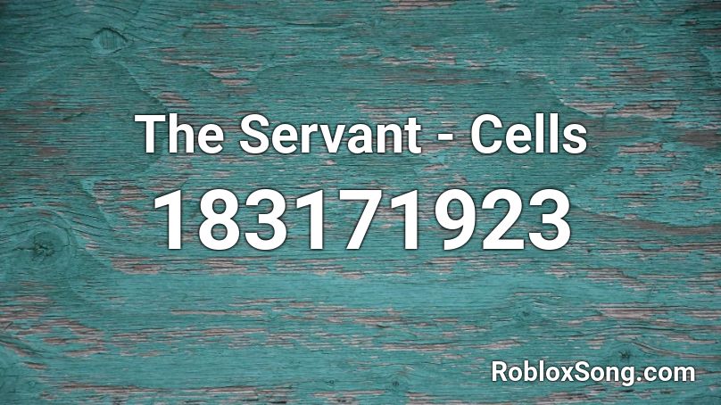 The Servant - Cells Roblox ID