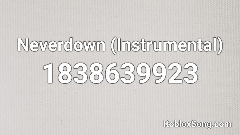 Neverdown (Instrumental) Roblox ID