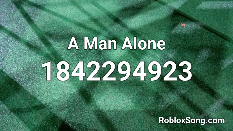 A Man Alone Roblox ID