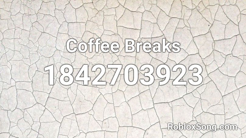 Coffee Breaks Roblox ID