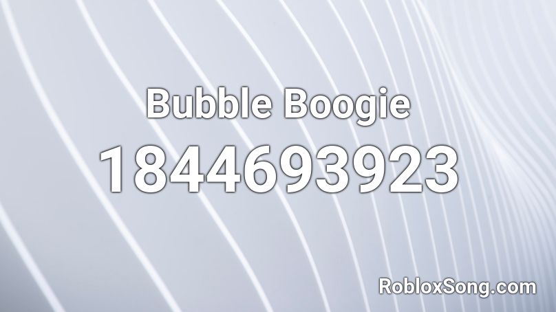 Bubble Boogie Roblox ID