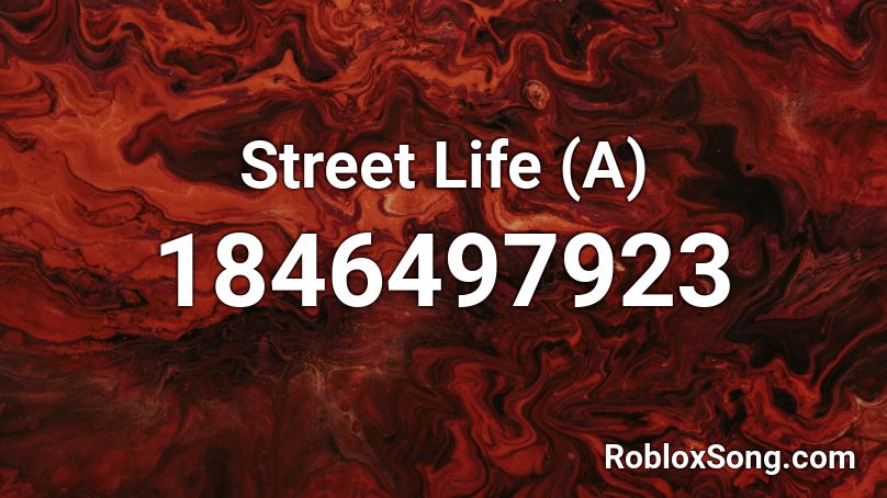 Street Life (A) Roblox ID