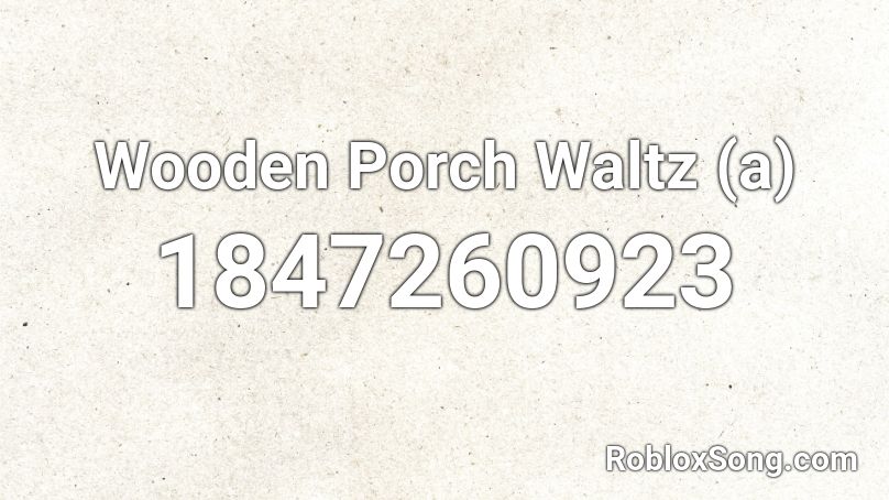 Wooden Porch Waltz (a) Roblox ID