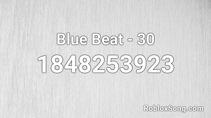 Blue Beat - 30 Roblox ID