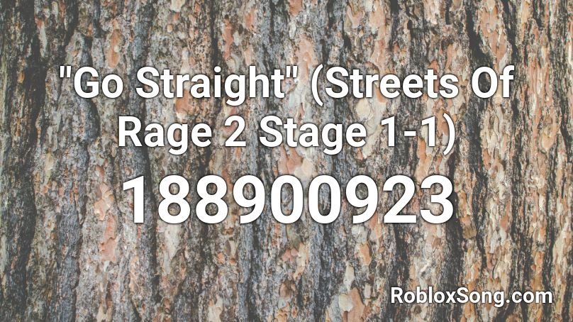 Go Straight Streets Of Rage 2 Stage 1 1 Roblox Id Roblox Music Codes - roblox streets 2