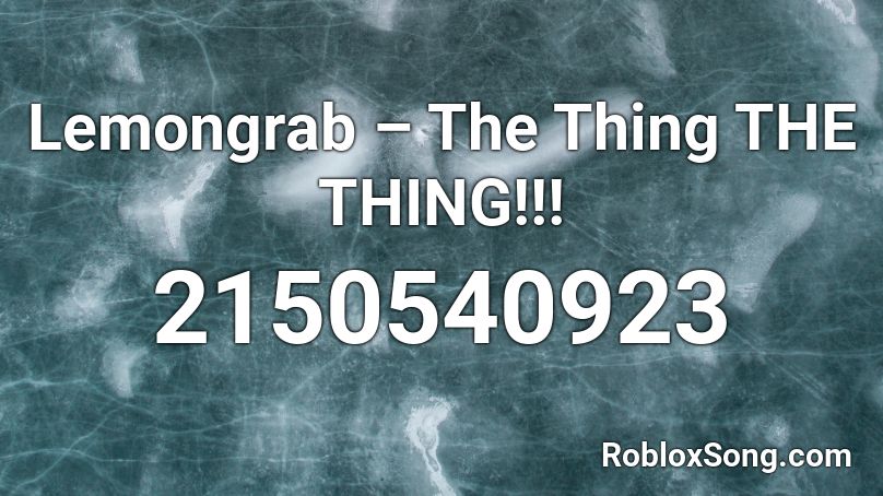 Lemongrab – The Thing THE THING!!! Roblox ID