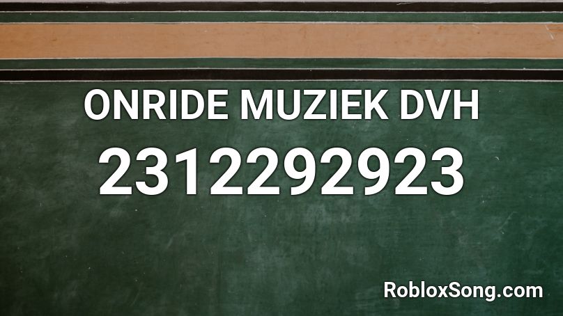 ONRIDE MUZIEK DVH Roblox ID