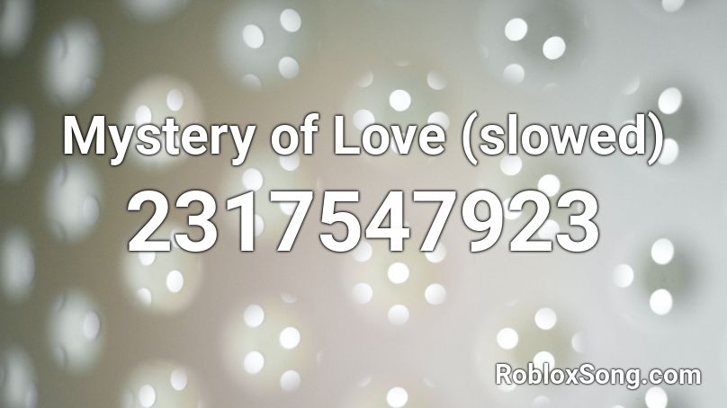 Mystery of Love (slowed) Roblox ID