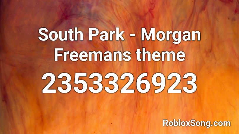 South Park - Morgan Freemans theme Roblox ID