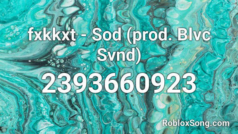 fxkkxt - Sod (prod. Blvc Svnd) Roblox ID