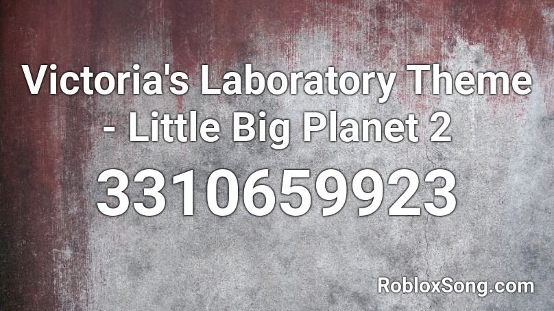 Victoria's Laboratory Theme - Little Big Planet 2  Roblox ID