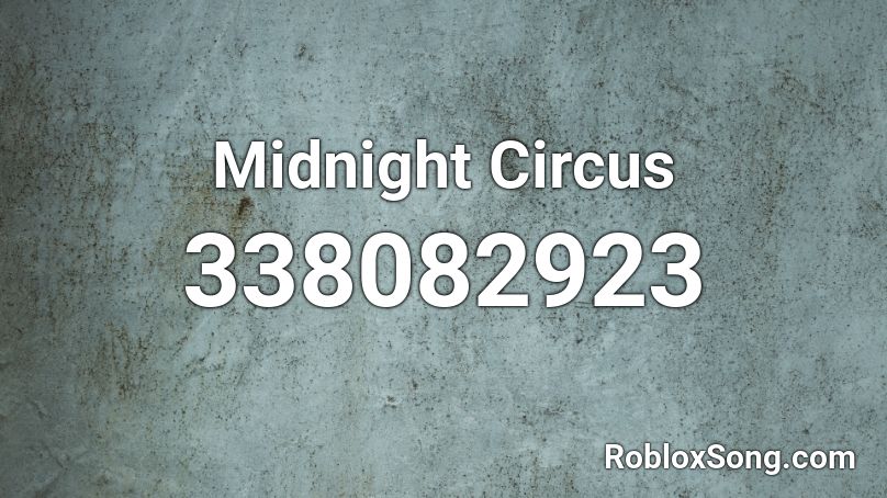Midnight Circus Roblox ID