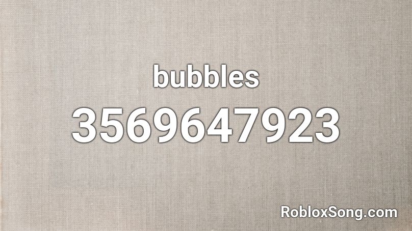 bubbles Roblox ID