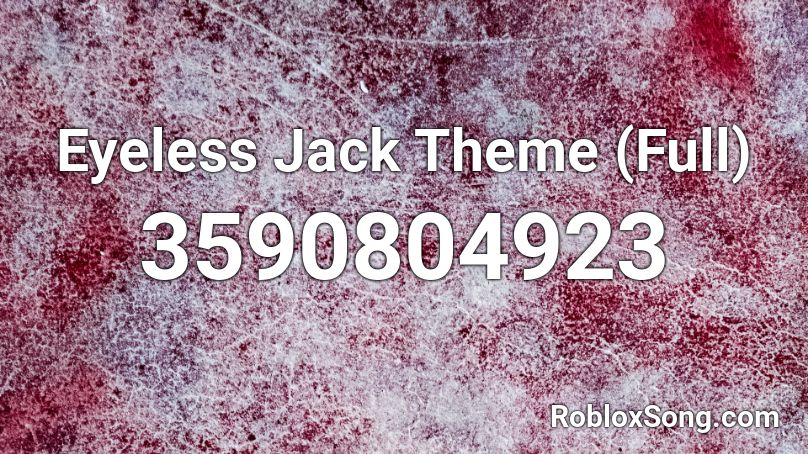 Eyeless Jack Theme (Full) Roblox ID