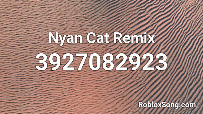 Nyan Cat Remix Roblox Id Roblox Music Codes - nyan cat roblox music id