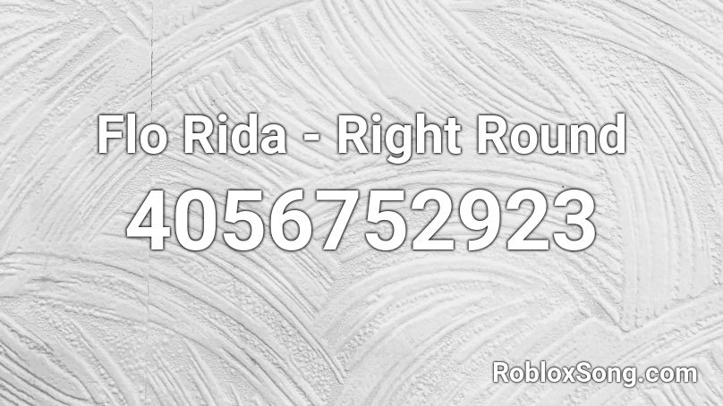 Flo Rida - Right Round Roblox ID