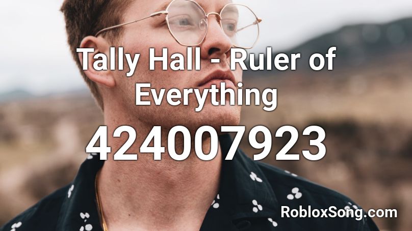 Tally Hall - Ruler of Everything Roblox ID
