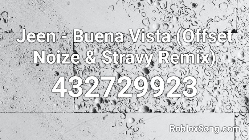 Jeen - Buena Vista (Offset Noize & Stravy Remix) Roblox ID