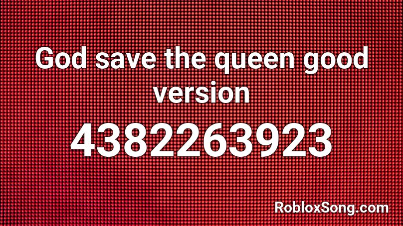 God save the queen good version Roblox ID