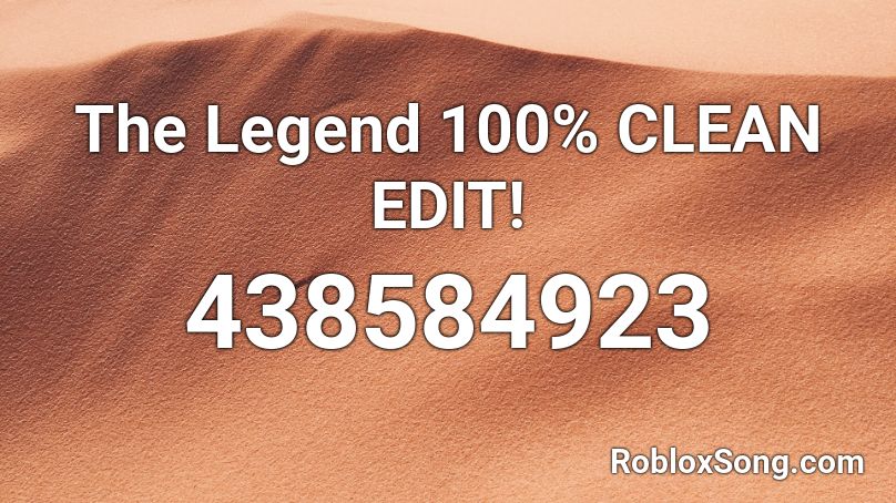 The Legend 100% CLEAN EDIT! Roblox ID