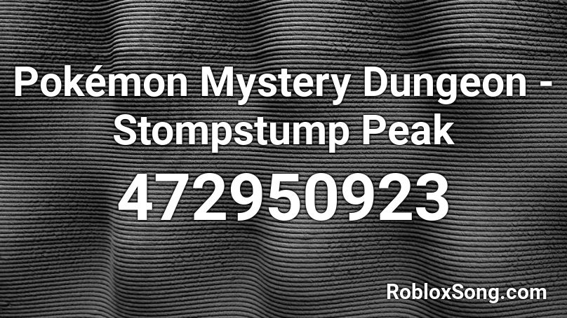 Pokémon Mystery Dungeon - Stompstump Peak Roblox ID