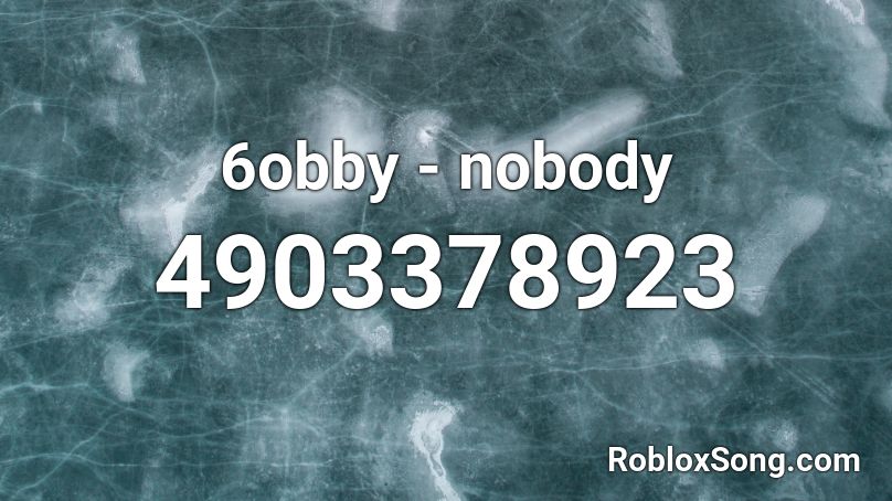 6obby - nobody Roblox ID