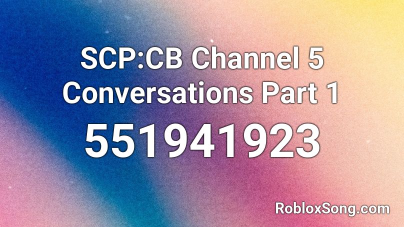 SCP:CB Channel 5 Conversations Part 1 Roblox ID