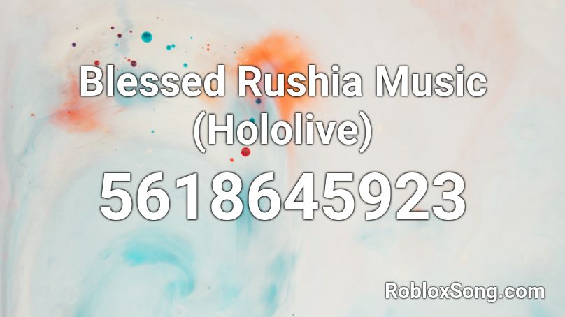 Blessed Rushia Music (Hololive) Roblox ID