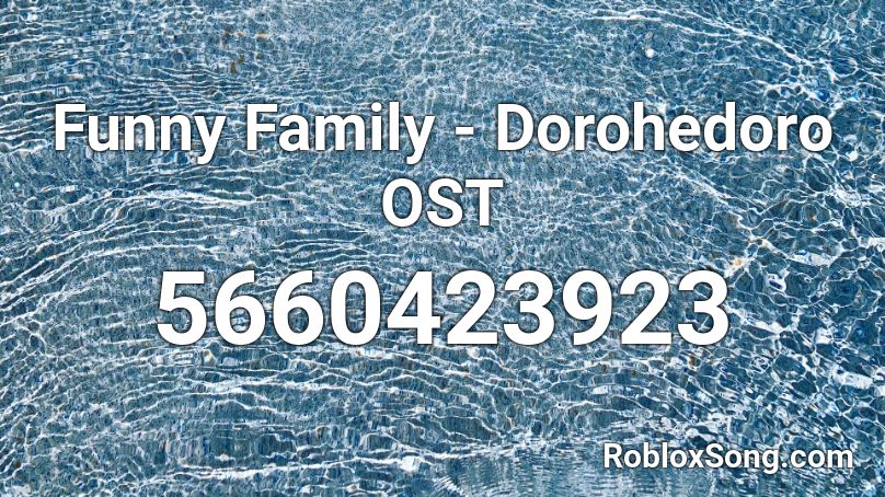 Funny Family - Dorohedoro OST Roblox ID