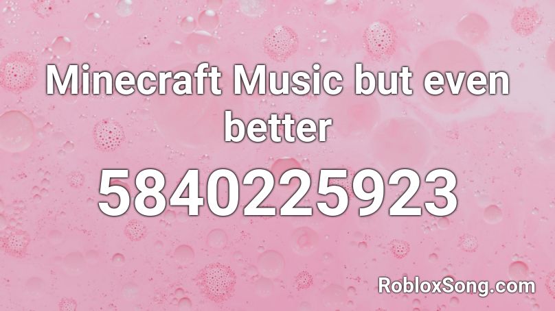 Minecraft Music But Even Better Roblox Id Roblox Music Codes - wy mincreft iz beter den roblox