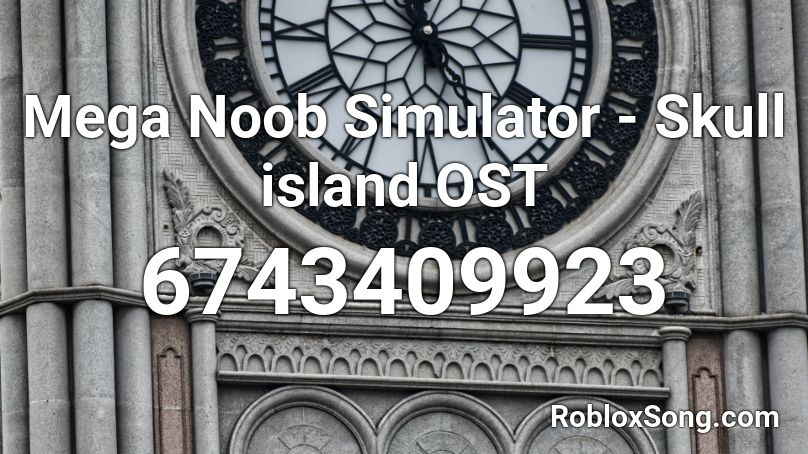Mega Noob Simulator -  Skull island OST Roblox ID