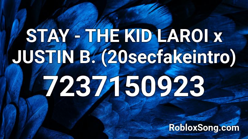 THE KID LAROI - STAY (READ DESC) Roblox ID