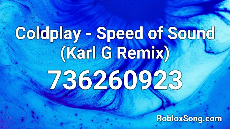 Coldplay - Speed of Sound (Karl G Remix)  Roblox ID