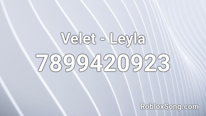 Velet - Leyla Roblox ID
