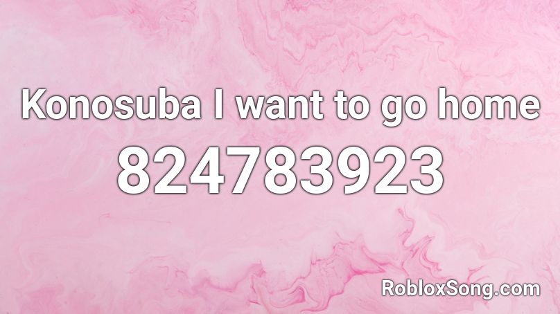 Konosuba I Want To Go Home Roblox Id Roblox Music Codes - konosuba op roblox id