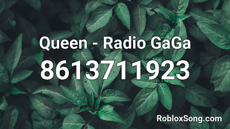 Queen - Radio GaGa Roblox ID