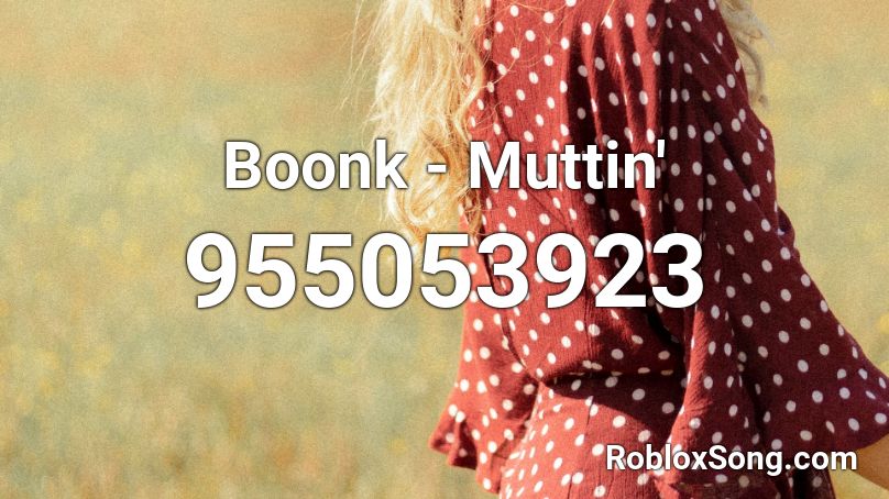 Boonk - Muttin' Roblox ID