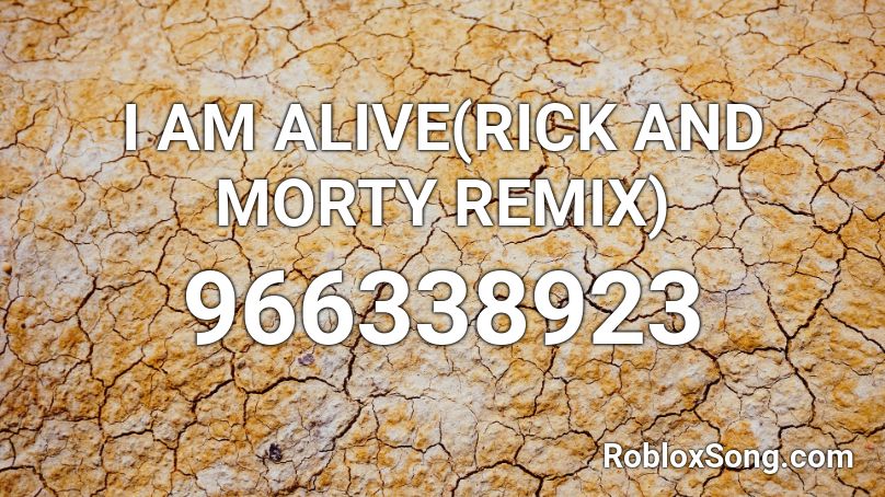 I Am Alive Rick And Morty Remix Roblox Id Roblox Music Codes - pickle rick song roblox id