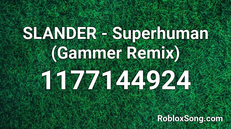 SLANDER - Superhuman (Gammer Remix) Roblox ID