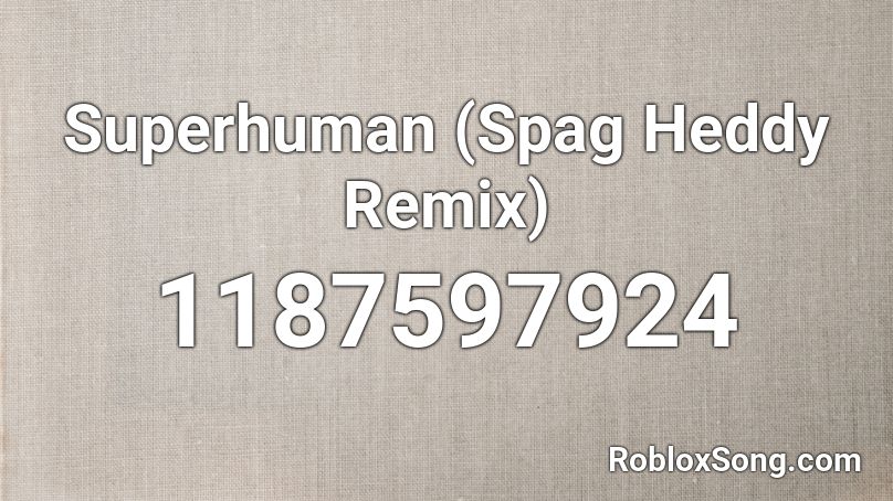 Superhuman (Spag Heddy Remix) Roblox ID