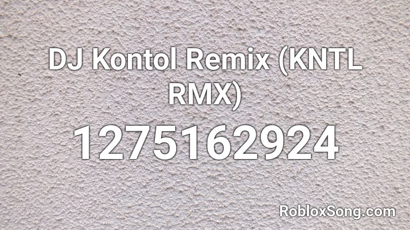 DJ Kontol Remix (KNTL RMX) Roblox ID