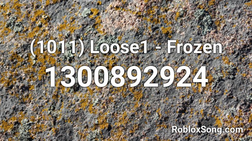 (1011) Loose1 - Frozen Roblox ID