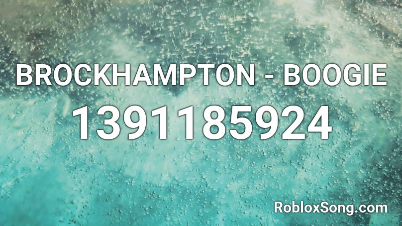 BROCKHAMPTON - BOOGIE Roblox ID