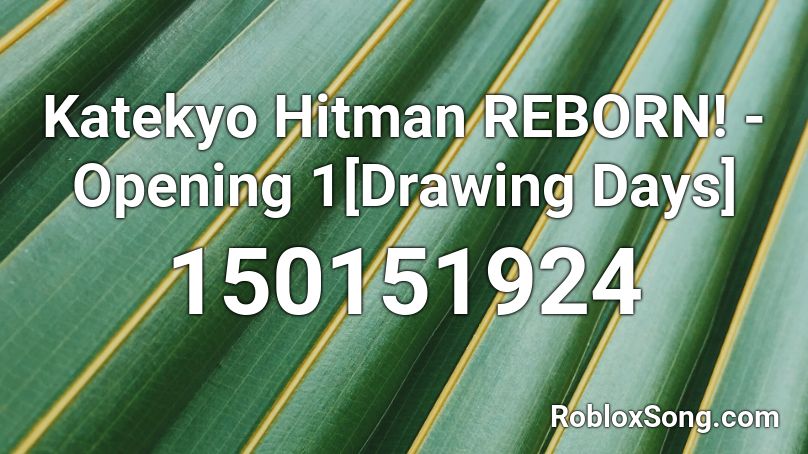 Katekyo Hitman REBORN! - Opening 1[Drawing Days] Roblox ID