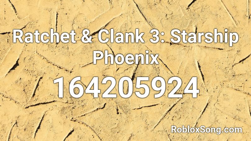 Ratchet & Clank 3: Starship Phoenix 🎵 Roblox ID