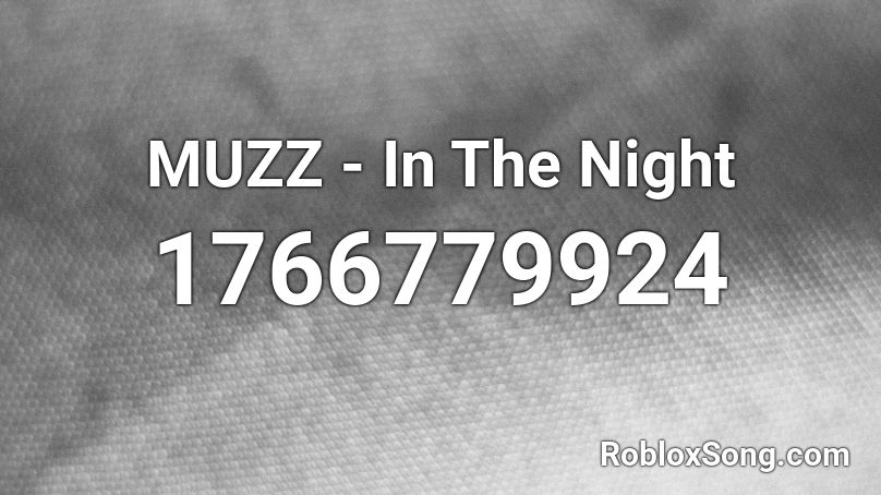 MUZZ - In The Night Roblox ID