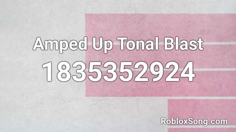 Amped Up Tonal Blast Roblox ID