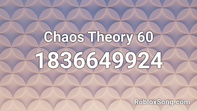 Chaos Theory 60 Roblox ID