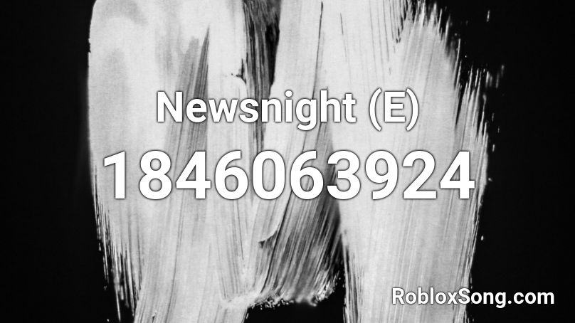 Newsnight (E) Roblox ID