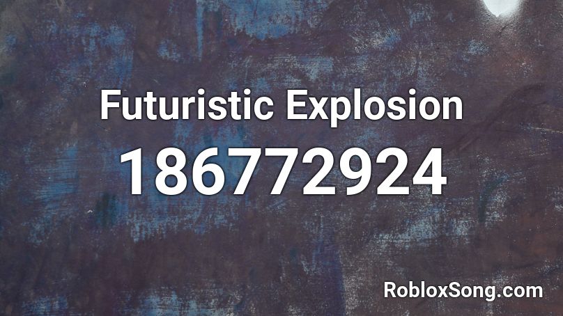 Futuristic Explosion Roblox ID